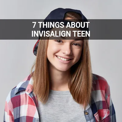 Visit our 7 Things Parents Need to Know About Invisalign® Teen page
